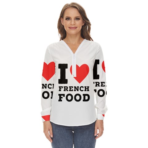 I Love French Food Zip Up Long Sleeve Blouse by ilovewhateva