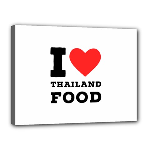 I Love Thailand Food Canvas 16  X 12  (stretched) by ilovewhateva