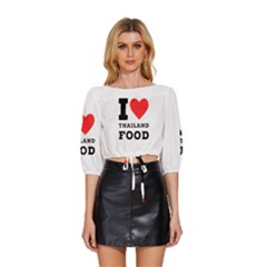 I Love Thailand Food Mid Sleeve Drawstring Hem Top by ilovewhateva