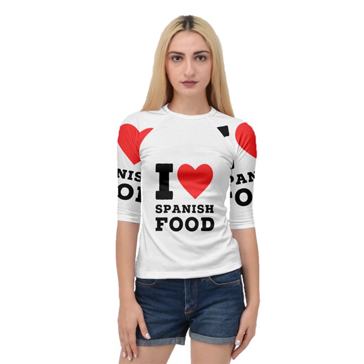 I love Spanish food Quarter Sleeve Raglan Tee