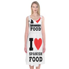 I Love Spanish Food Midi Sleeveless Dress by ilovewhateva