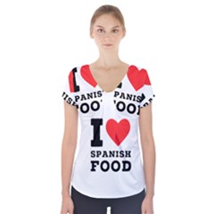 I Love Spanish Food Short Sleeve Front Detail Top by ilovewhateva