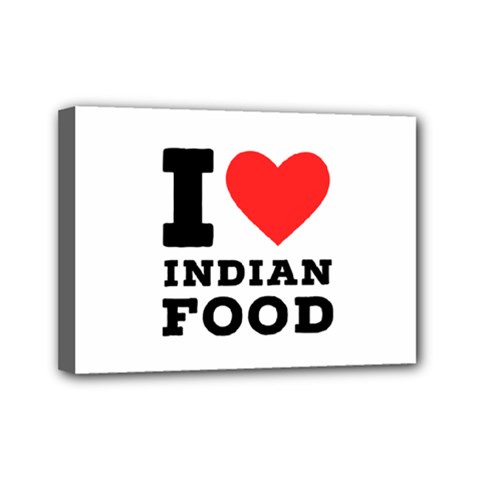 I Love Indian Food Mini Canvas 7  X 5  (stretched) by ilovewhateva