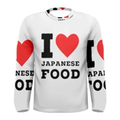 I Love Japanese Food Men s Long Sleeve Tee by ilovewhateva