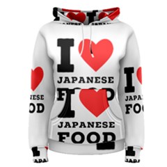 I Love Japanese Food Women s Pullover Hoodie by ilovewhateva