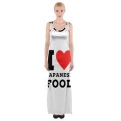 I Love Japanese Food Thigh Split Maxi Dress by ilovewhateva