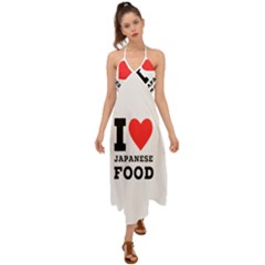 I Love Japanese Food Halter Tie Back Dress  by ilovewhateva