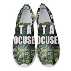 Stay Focused Focus Success Inspiration Motivational Women s Slip On Sneakers by Bangk1t