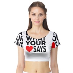 Do What Ur Heart Says Short Sleeve Crop Top by RuuGallery10