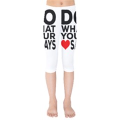 Do What Ur Heart Says Kids  Capri Leggings  by RuuGallery10