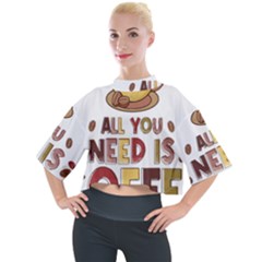 All You Need Is Coffee T- Shirt All You Need Is Coffee T- Shirt Mock Neck T-shirt by hizuto