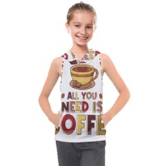 All You Need Is Coffee T- Shirt All You Need Is Coffee T- Shirt Kids  Sleeveless Hoodie by hizuto