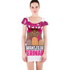 Veterinary Medicine T- Shirt Forget Princess Funny Veterinary Medicine Life Veterinarian T- Shirt Short Sleeve Bodycon Dress by ZUXUMI