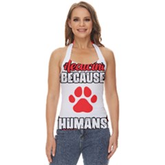 Veterinary Medicine T- Shirt Funny Veterinary Medicine Because Humans Are Gross Vet Med T- Shirt Basic Halter Top