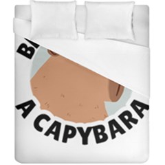 Capybara T- Shirt Be As Cool As A Capybara- A Cute Funny Capybara Wearing Sunglasses T- Shirt Yoga Reflexion Pose T- Shirtyoga Reflexion Pose T- Shirt Duvet Cover (california King Size) by hizuto