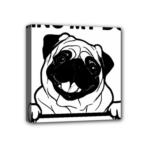 Black Pug Dog If I Cant Bring My Dog I T- Shirt Black Pug Dog If I Can t Bring My Dog I m Not Going Mini Canvas 4  X 4  (stretched) by EnriqueJohnson