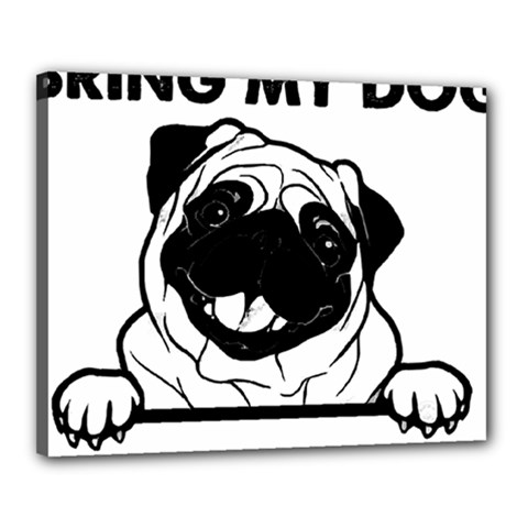 Black Pug Dog If I Cant Bring My Dog I T- Shirt Black Pug Dog If I Can t Bring My Dog I m Not Going Canvas 20  X 16  (stretched)