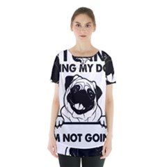 Black Pug Dog If I Cant Bring My Dog I T- Shirt Black Pug Dog If I Can t Bring My Dog I m Not Going Skirt Hem Sports Top by EnriqueJohnson