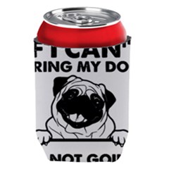 Black Pug Dog If I Cant Bring My Dog I T- Shirt Black Pug Dog If I Can t Bring My Dog I m Not Going Can Holder by EnriqueJohnson