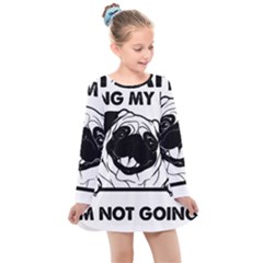 Black Pug Dog If I Cant Bring My Dog I T- Shirt Black Pug Dog If I Can t Bring My Dog I m Not Going Kids  Long Sleeve Dress by EnriqueJohnson