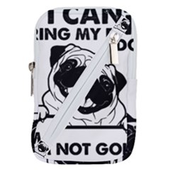 Black Pug Dog If I Cant Bring My Dog I T- Shirt Black Pug Dog If I Can t Bring My Dog I m Not Going Belt Pouch Bag (large) by EnriqueJohnson