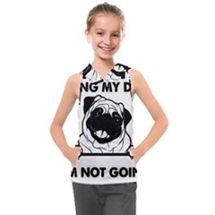 Black Pug Dog If I Cant Bring My Dog I T- Shirt Black Pug Dog If I Can t Bring My Dog I m Not Going Kids  Sleeveless Hoodie by EnriqueJohnson