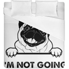 Black Pug Dog If I Cant Bring My Dog I T- Shirt Black Pug Dog If I Can t Bring My Dog I m Not Going Duvet Cover Double Side (king Size) by EnriqueJohnson