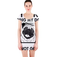 Black Pug Dog If I Cant Bring My Dog I T- Shirt Black Pug Dog If I Can t Bring My Dog I m Not Going Short Sleeve Bodycon Dress by EnriqueJohnson