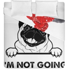 Black Pug Dog If I Cant Bring My Dog I T- Shirt Black Pug Dog If I Can t Bring My Dog I m Not Going Duvet Cover Double Side (king Size) by EnriqueJohnson