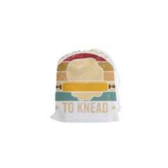 Bread Baking T- Shirt Funny Bread Baking Baker Always Ready To Kneed T- Shirt (1) Drawstring Pouch (xs) by JamesGoode