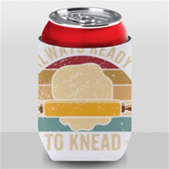 Bread Baking T- Shirt Funny Bread Baking Baker Always Ready To Kneed T- Shirt (1) Can Holder by JamesGoode