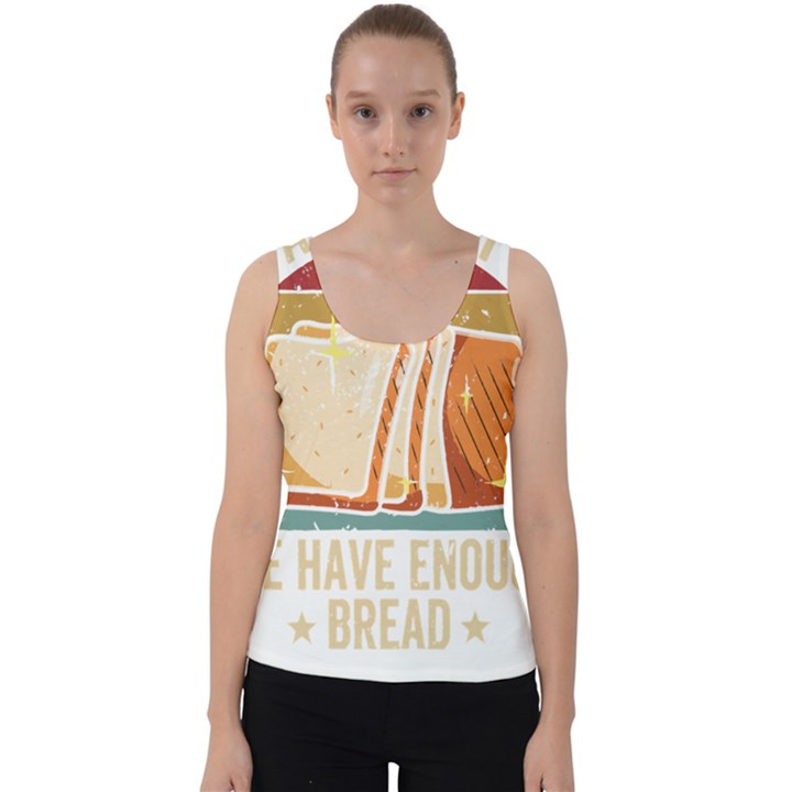 Bread Baking T- Shirt Funny Bread Baking Baker At Yeast We Have Enough Bread T- Shirt (1) Velvet Tank Top