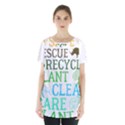 Earth Day Everyday T- Shirt Save Bees Rescue Animals Recycle Plastic Earth Day T- Shirt Skirt Hem Sports Top View1