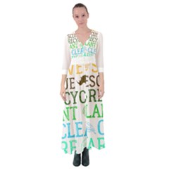 Earth Day Everyday T- Shirt Save Bees Rescue Animals Recycle Plastic Earth Day T- Shirt Button Up Maxi Dress by ZUXUMI