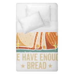 Bread Baking T- Shirt Funny Bread Baking Baker At Yeast We Have Enough Bread T- Shirt (1) Duvet Cover (single Size) by JamesGoode