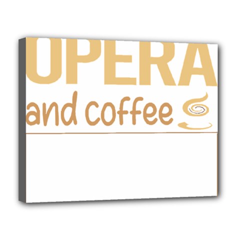 Opera T-shirtif It Involves Coffee Opera T-shirt Canvas 14  X 11  (stretched) by EnriqueJohnson