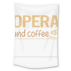 Opera T-shirtif It Involves Coffee Opera T-shirt Large Tapestry by EnriqueJohnson