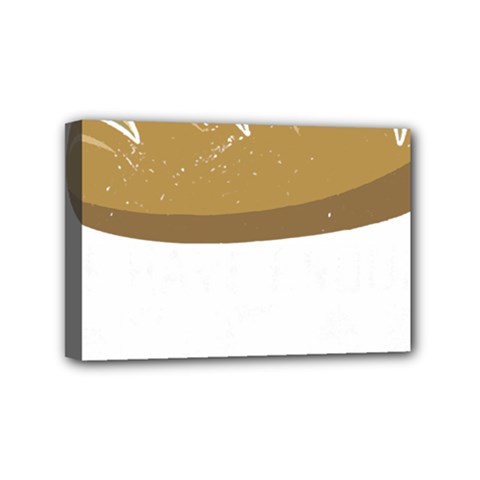 Bread Baking T- Shirt Funny Bread Baking Baker At Yeast We Have Enough Bread T- Shirt (2) Mini Canvas 6  X 4  (stretched)