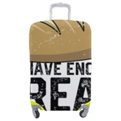 Bread Baking T- Shirt Funny Bread Baking Baker At Yeast We Have Enough Bread T- Shirt Luggage Cover (medium) by JamesGoode