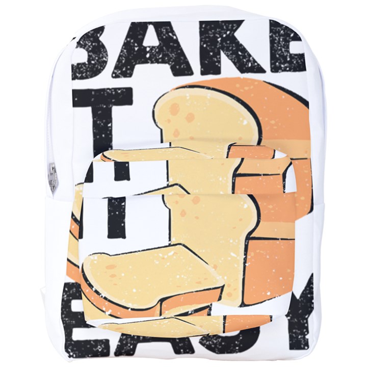 Bread Baking T- Shirt Funny Bread Baking Baker Bake It Easy T- Shirt Full Print Backpack