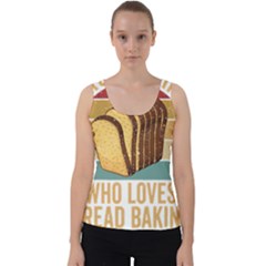 Bread Baking T- Shirt Funny Bread Baking Baker Crust A Girl Who Loves Bread Baking T- Shirt (1) Velvet Tank Top by JamesGoode