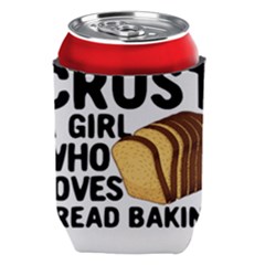 Bread Baking T- Shirt Funny Bread Baking Baker Crust A Girl Who Loves Bread Baking T- Shirt Can Holder by JamesGoode