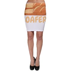 Bread Baking T- Shirt Funny Bread Baking Baker Loafers T- Shirt Bodycon Skirt by JamesGoode