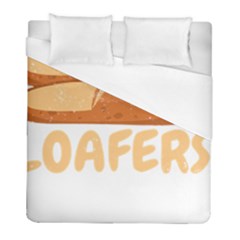 Bread Baking T- Shirt Funny Bread Baking Baker Loafers T- Shirt Duvet Cover (full/ Double Size) by JamesGoode