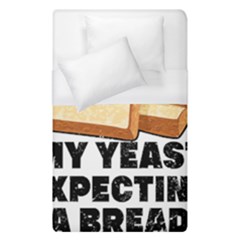 Bread Baking T- Shirt Funny Bread Baking Baker My Yeast Expecting A Bread T- Shirt (1) Duvet Cover (single Size) by JamesGoode