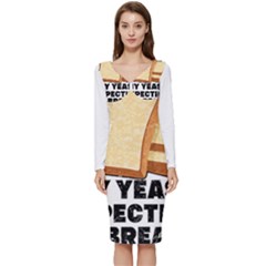 Bread Baking T- Shirt Funny Bread Baking Baker My Yeast Expecting A Bread T- Shirt (1) Long Sleeve V-neck Bodycon Dress  by JamesGoode