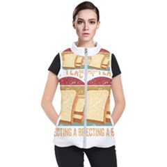 Bread Baking T- Shirt Funny Bread Baking Baker My Yeast Expecting A Bread T- Shirt Women s Puffer Vest by JamesGoode