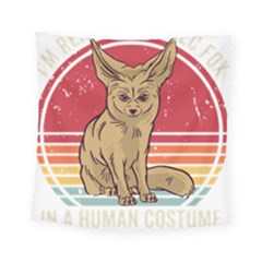 Fennec Fox T- Shirt Im Really A Fennec Fox T- Shirt Square Tapestry (small) by ZUXUMI