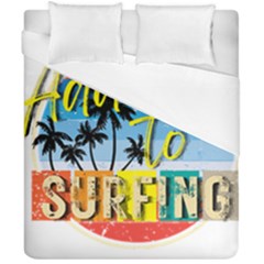 Bright Colorfull Addicted To Surfing T- Shirt Bright Colorfull Addicted To Surfing T- Shirt T- Shirt Duvet Cover Double Side (california King Size) by JamesGoode