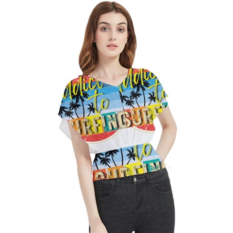 Bright Colorfull Addicted To Surfing T- Shirt Bright Colorfull Addicted To Surfing T- Shirt T- Shirt Butterfly Chiffon Blouse by JamesGoode